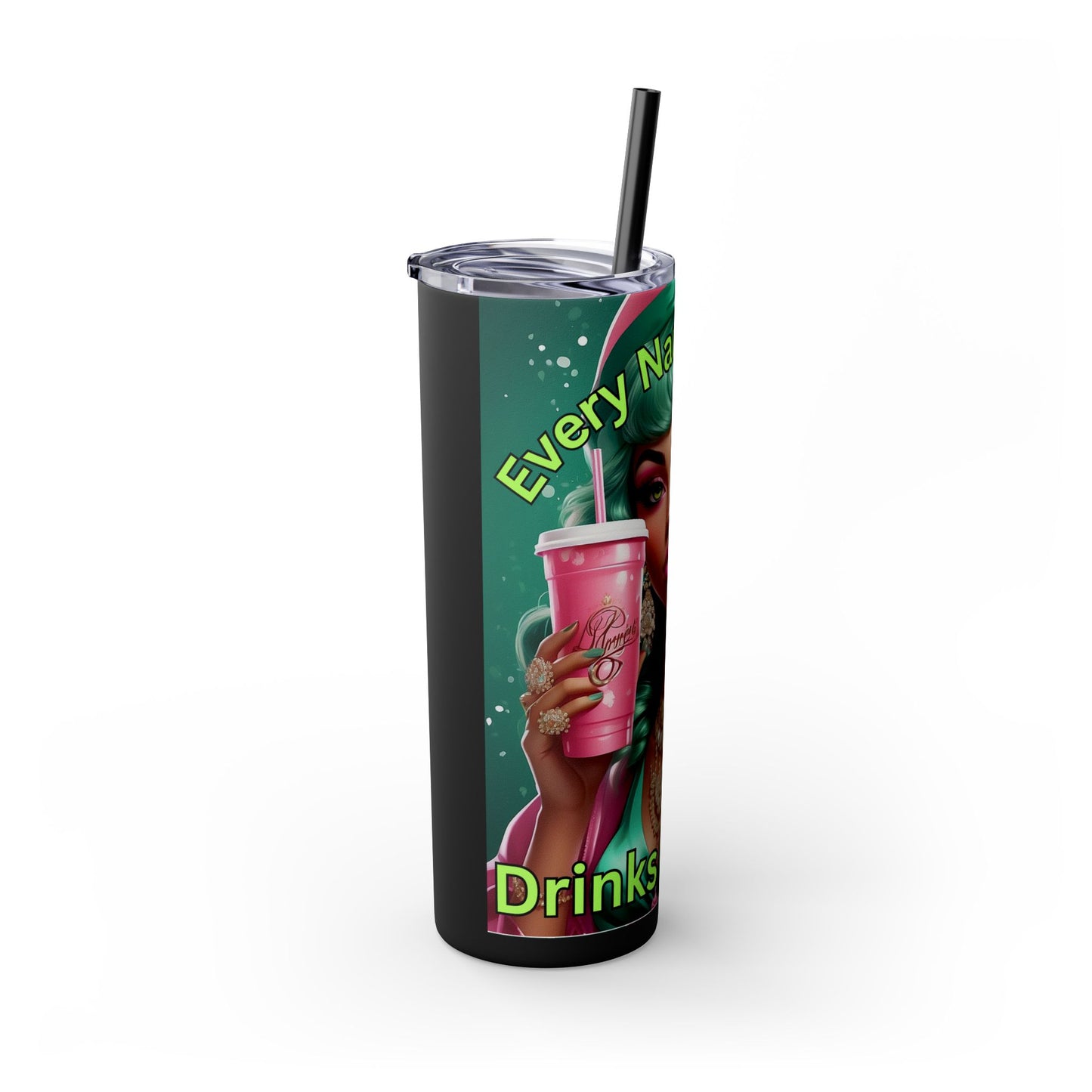 Every Naughty Girl Drinks Frappe Skinny Tumbler with Straw, 20oz