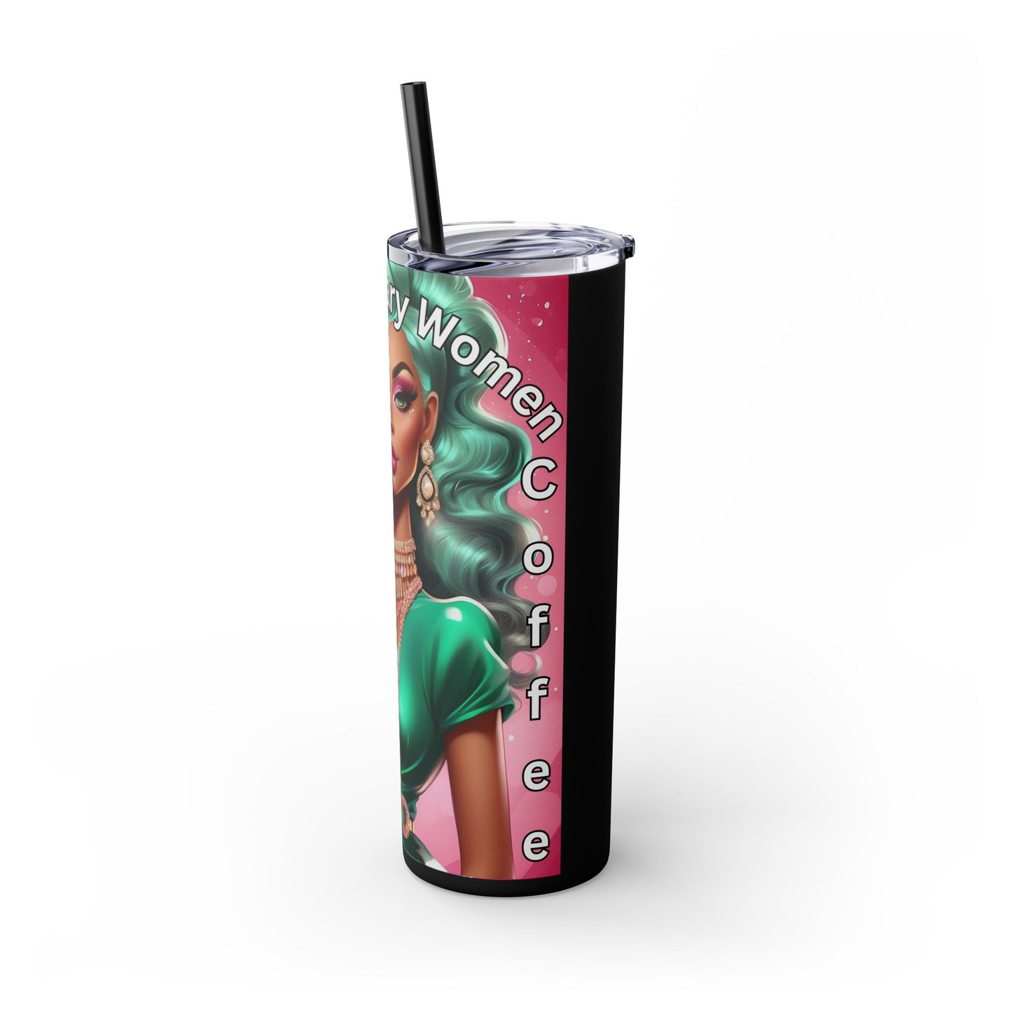 Extraordinary Women Drink Coffee Skinny Tumbler with Straw, 20oz