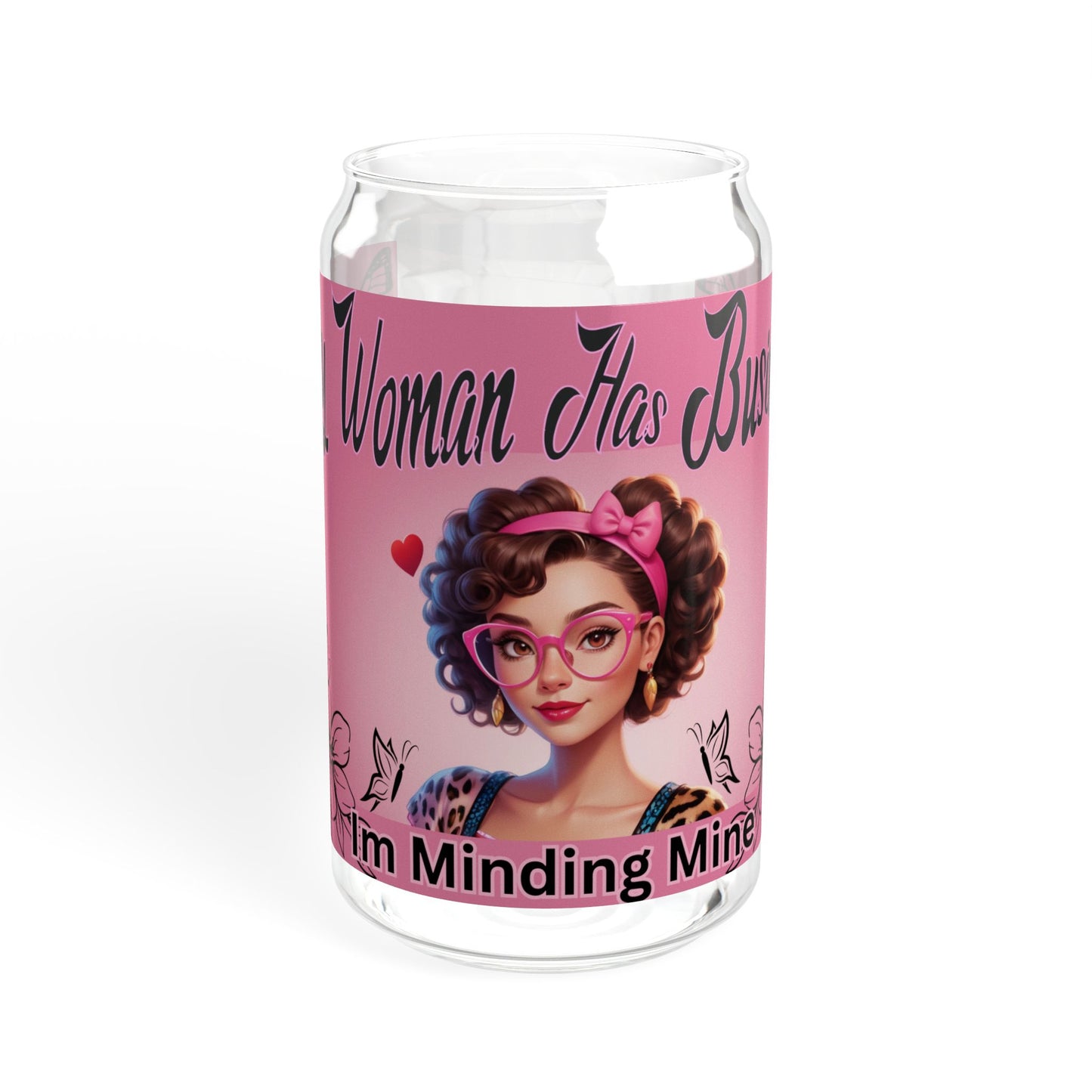 Every Woman Has Business Sipper Glass, 16oz